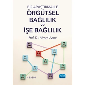 Bir Araştırma Ile Örgütsel Bağlılık ve Işe Bağlılık - Akyay Uygur