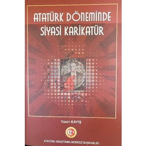 Atatürk Döneminde Siyasi Karikatür - Yasin Kayış