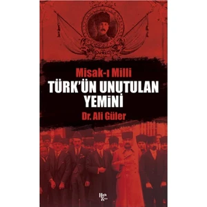 Türk'ün Unutulan Yemini Misak-I Milli - Ali Güler