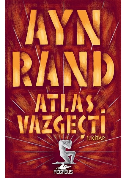 Atlas Vazgeçti: 1. Kitap - Ayn Rand