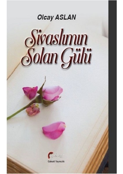 Sivaslımın Solan Gülü - Olcay Aslan