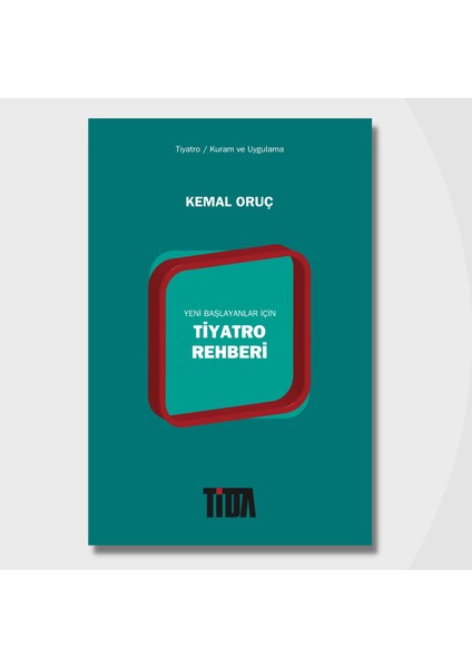 Yeni Başlayanlar Için Tiyatro Rehberi - Kemal Oruç