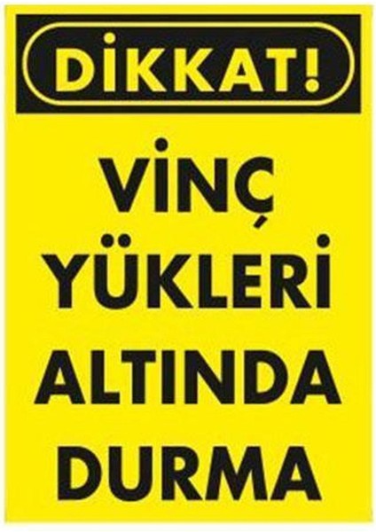 Dikkat Vinç Yükleri Altında Durma Uyarı Ikaz Levhası Pvc 25X35 cm