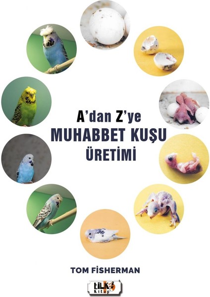 A'dan Z'ye Muhabbet Kuşu Üretimi - Tom Fisherman