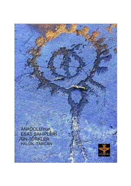 Andolu’nun Esas Sahipleri Öntürkler -Haluk Tarcan