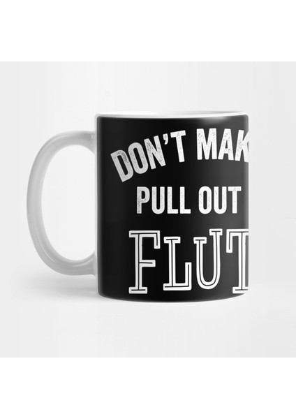 Funny Flute Player Gift Flutist Flautist Band Orchestra Teacher Kupa Bardak