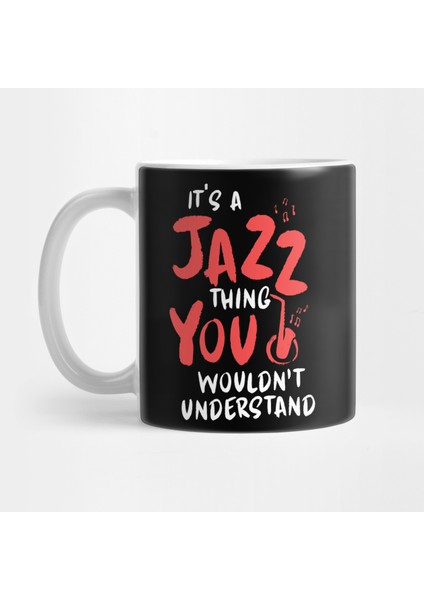 Its A Jazz Thing Saxophone Music Jazz Band Lovers Kupa Bardak