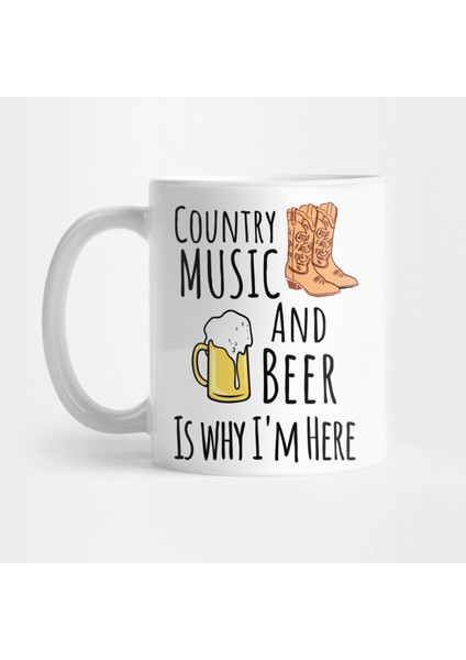 Country Music And Beer Is Why I'm Here. Color Party Concert Summer Band Music Alcohol Kupa Bardak