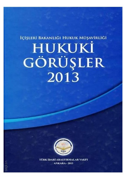 Içişleri Bakanlığı Hukuk Müşavirliği Hukuki Görüşler 2013
