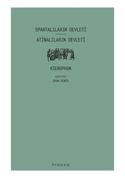 Pinhan Yayıncılık Spartalıların Devleti - Atinalıların Devleti - Ksenophon