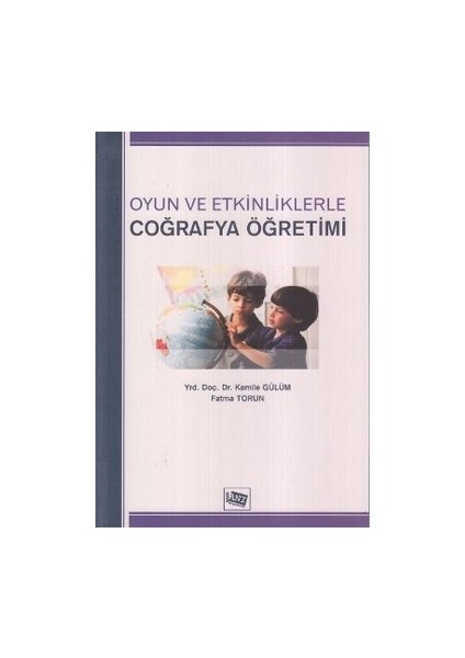 Oyun ve Etkinliklerle Coğrafya Öğretimi - Fatma Torun Reid