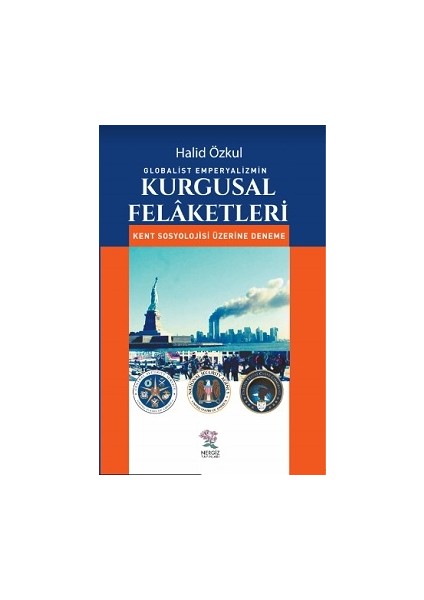 Nergiz Yayınları Globalist Emperyalizmin Kurgusal Felaketleri - Halid Özkul