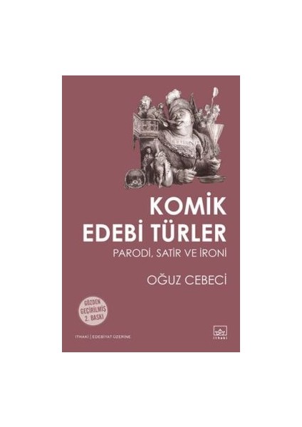 Komik Edebi Türler: Parodi, Satir ve Ironi - Oğuz Cebeci