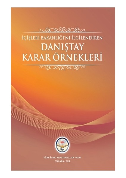 Içişleri Bakanlığını Ilgilendiren Danıştay Karar Örnekleri (Ciltli)