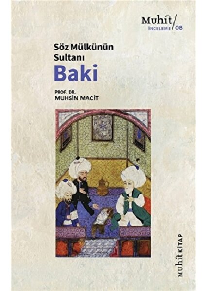 Söz Mülkünün Sultanı Baki - Muhsin Macit