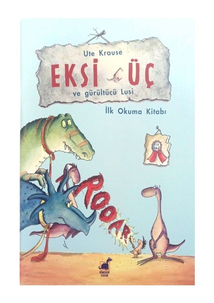 Dinozor Çocuk Eksi Üç ve Gürültücü Lusi - Ute Krause