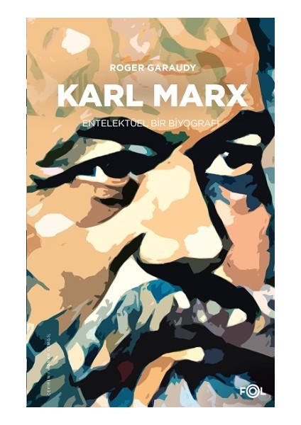 Karl Marx – Entelektüel Bir Biyografi - Roger Garaudy