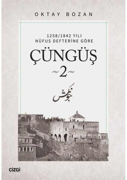 1258/1842 Yılı Nüfus Defterine Göre - Çüngüş 2 - Oktay Bozan