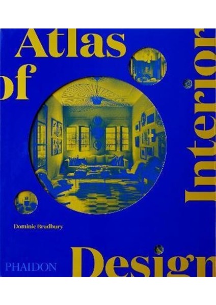 Atlas Of Interior Design - Dominic Bradbury