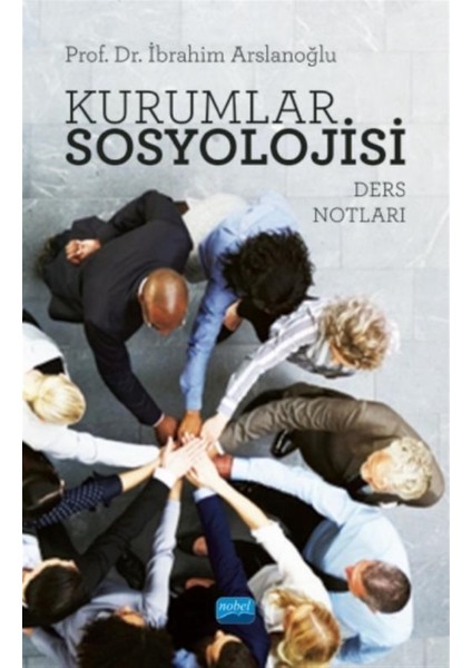 Kurumlar Sosyolojisi - Ders Notları - Ibrahim Arslanoğlu