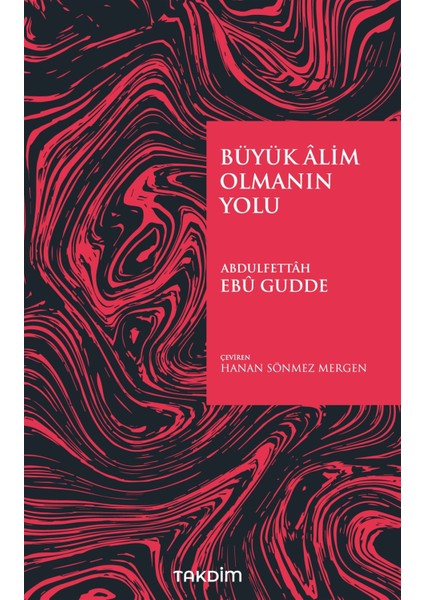 Büyük Alim Olmanın Yolu - Abdulfettâh Ebû Gudde
