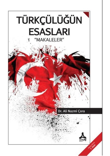 Türkçülüğün Esasları "makaleler" - Ali Nazmi Çora