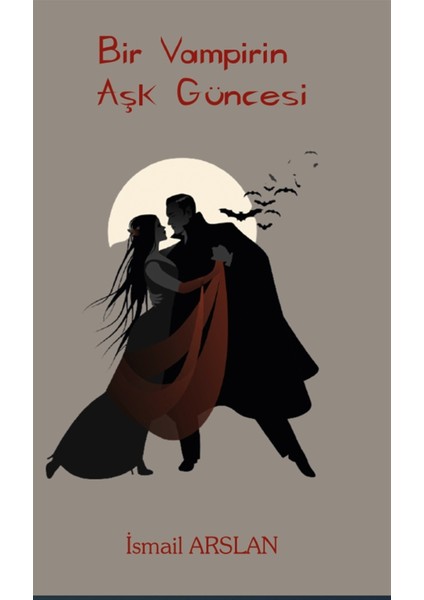 Bir Vampirin Aşk Güncesi - Ismail Arslan