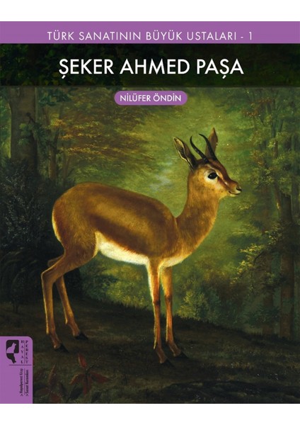 Şeker Ahmed Paşa - Türk Sanatının Büyük Ustaları 1 - Nilüfer Öndin