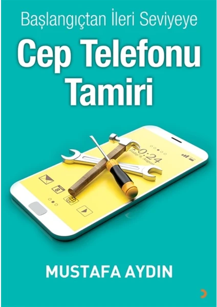 Başlangıçtan Ileri Seviyeye Cep Telefonu Tamiri - Mustafa Aydın