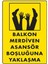 Balkon Merdiven Asansör Boşluğuna Yaklaşma Uyarı Levhası 25X35 cm 1