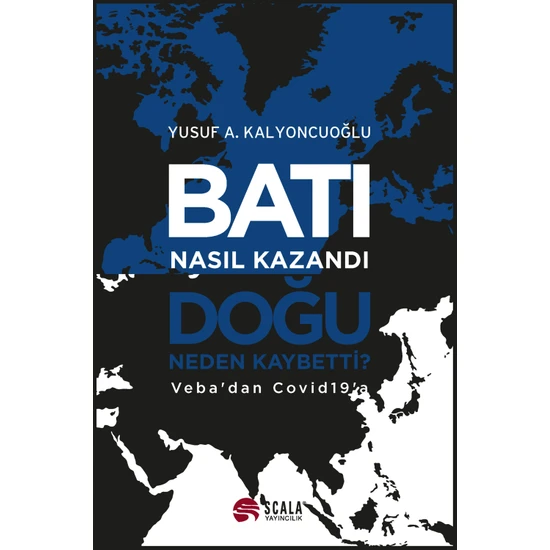 Batı Nasıl Kazandı, Doğu Neden Kaybetti? - Yusuf A. Kalyoncuoğlu