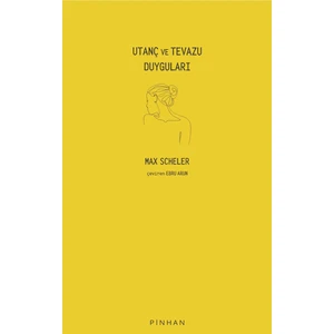 Utanç ve Tevazu Duyguları - Max Scheler