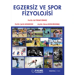 Egzersiz ve Spor Fizyolojisi - Gül Tiryaki Sönmez - Şerife Vatansever - Merve Gezen Bölükbaş