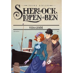 Sherlock Lupen ve Ben 12 Veda Gemisi (Ciltli) - Irene Adler