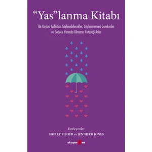 Yas”lanma Kitabı: Bir Kaybın Ardından Söylenebilecekler, Söylenmemesi Gerekenler ve Sadece Yanında Olmanın Yeteceği Anlar