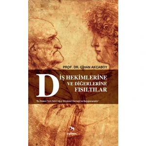 Diş Hekimlerine ve Diğerlerine Fısıltılar - Cihan Akçaboy
