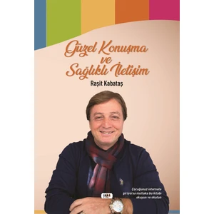Güzel Konuşma ve Sağlıklı Iletişim - Raşit Kabataş