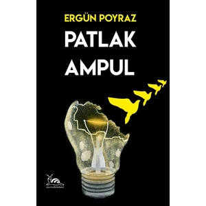 Patlak Ampul - Ergün Poyraz