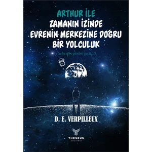 Arthur ile Zamanın Izinde Evrenin Merkezine Doğru Bir Yolculuk - D. E. Verpilleux