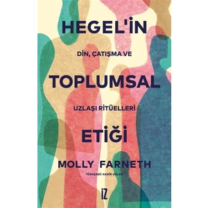 Hegel’in Toplumsal Etiği - Molly Farneth