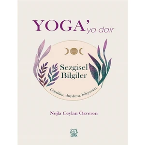 Yoga'ya Dair Sezgisel Bilgiler - Nejla Ceylan Özveren