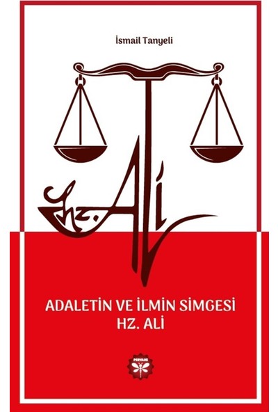 Pervane Yayınevi Adaletin ve Ilmin Simgesi Hz. Ali - Ismail Tanyeli