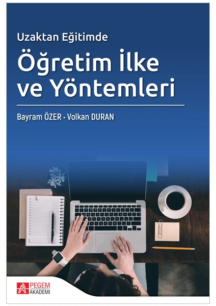 Pegem Akademi Yayıncılık Uzaktan Eğitimde Öğretim Ilke ve Yöntemleri