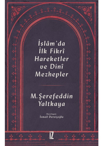 İslam’da İlk Fikri Hareketler ve Dini Mezhepler - Mehmed Şerefeddin Yaltkaya