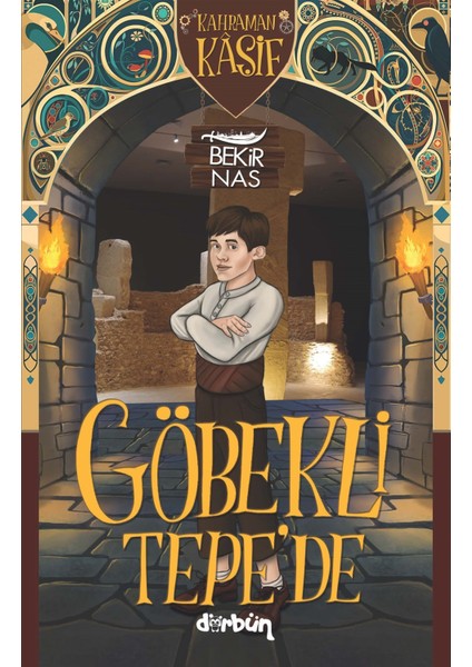 Göbekli Tepe’de - Kahraman Kaşif - Bekir Nas