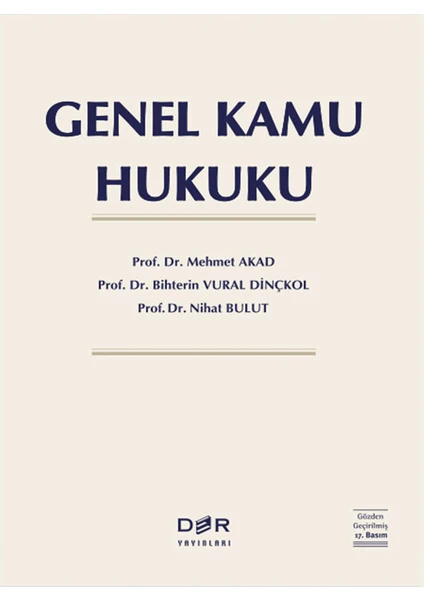 Genel Kamu Hukuku (Ciltli) - Mehmet Akad, Bihterin Vural Dinçkol, Nihat Bulut