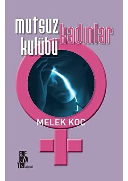 Mutsuz Kadınlar Kulübü -Melek Koç