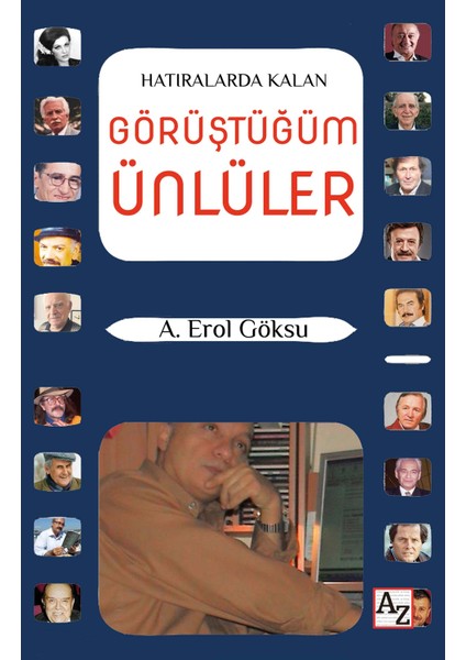 Hatıralarda Kalan Görüştüğüm Ünlüler - A. Erol Göksu