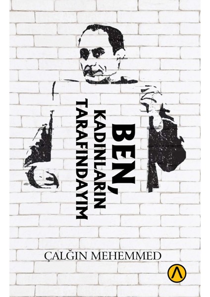 Ares Yayınları Ben, Kadınların Tarafındayım - Çalğın Mehemmed