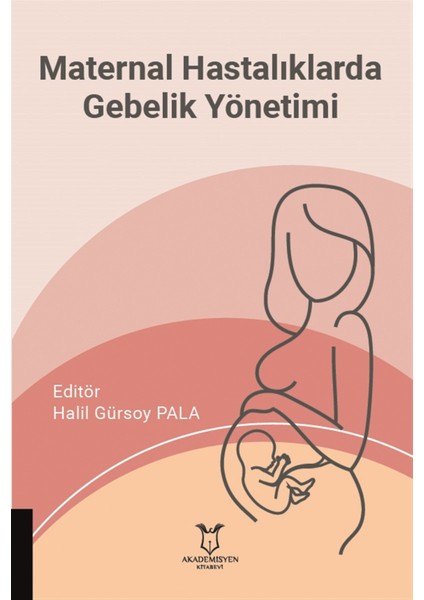 Maternal Hastalıklarda Gebelik Yönetimi - Halil Gürsoy Pala